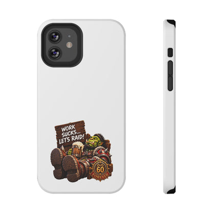 Work Sucks, Let's Raid – Phone Case