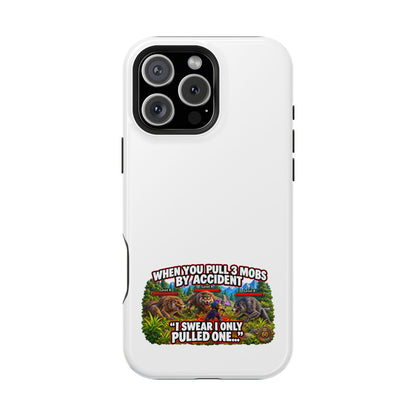 When You Pull 3 Mobs by Accident – Phone Case