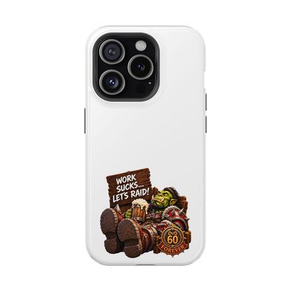 Work Sucks, Let's Raid – Phone Case