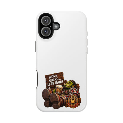 Work Sucks, Let's Raid – Phone Case