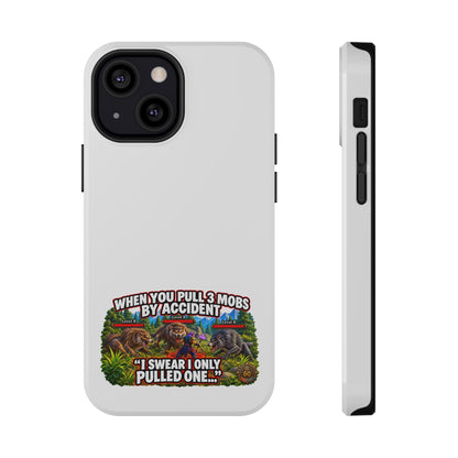 When You Pull 3 Mobs by Accident – Phone Case