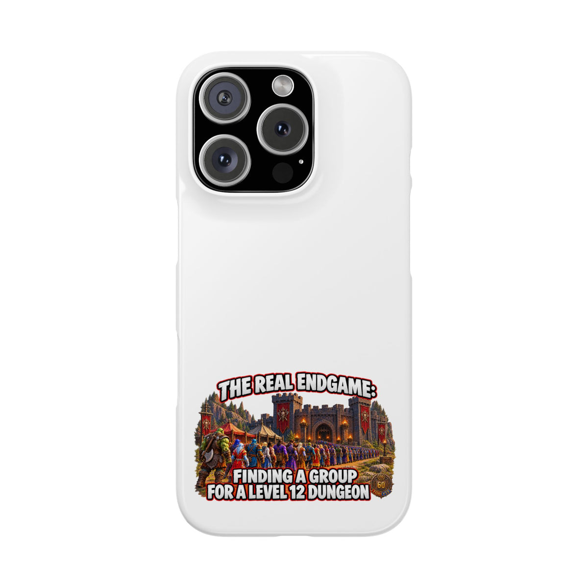 Phone Case — “The Real Endgame: Finding a Group for a Level 12 Dungeon” Gamer Design