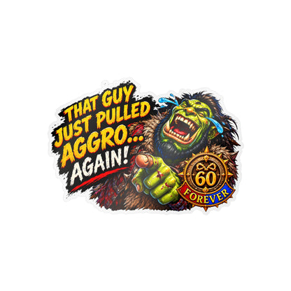 That Guy Just Pulled Aggro… Again – Poster Decal