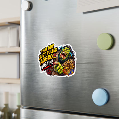 That Guy Just Pulled Aggro… Again – Poster Decal
