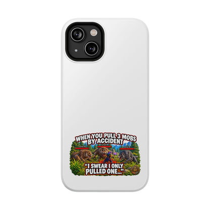 When You Pull 3 Mobs by Accident – Phone Case