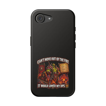 Phone Case — 'Can't Move Out of the Fire, It Would Lower My DPS' Heavy-Duty Impact-Resistant Phone Case