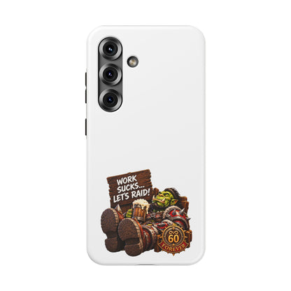 Work Sucks, Let's Raid – Phone Case