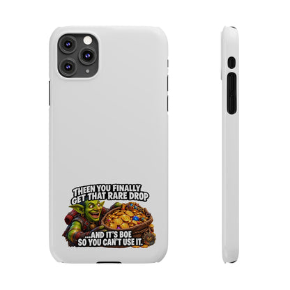 Slim Phone Case — Funny Gamer Design “Then You Finally Get That Rare Drop… And It’s BOE So You Can’t Use It”