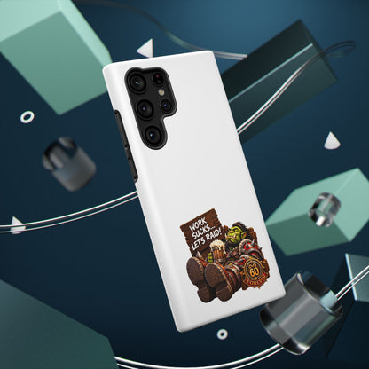Work Sucks, Let's Raid – Phone Case