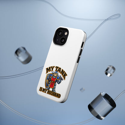 Phone Case — 'My Tank Is My Husband' Heavy-Duty Impact-Resistant Phone Case